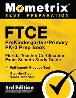 Front cover_FTCE PreKindergarten / Primary PK-3 Prep Book - Florida Teacher Certification Exam Secrets Study Guide, Full-Length Practice Test, Step-by-Step Video Tutorials