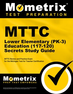 Front cover_MTTC Lower Elementary (Pk-3) Education (117-120) Secrets Study Guide