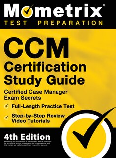 Front cover_CCM Certification Study Guide - Certified Case Manager Exam Secrets, Full-Length Practice Test, Step-by-Step Review Video Tutorials