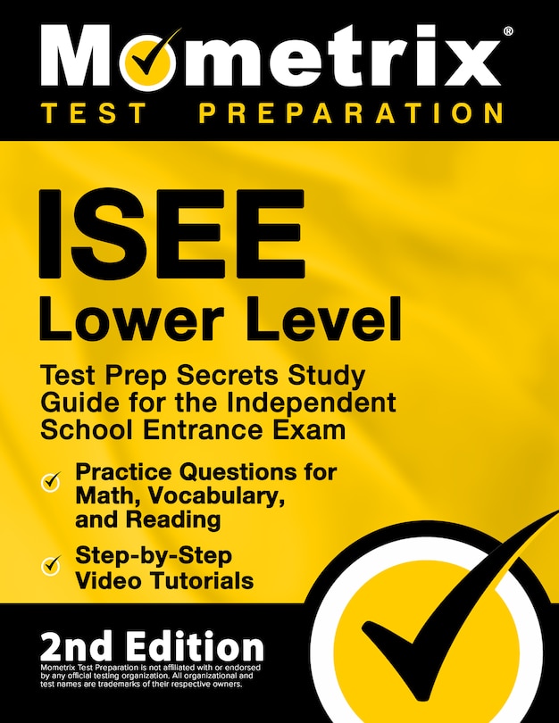 Front cover_ISEE Lower Level Test Prep Secrets Study Guide for the Independent School Entrance Exam, Practice Questions for Math, Vocabulary, and Reading, Step-by-Step Video Tutorials