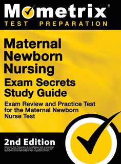 Front cover_Maternal Newborn Nursing Exam Secrets Study Guide - Exam Review and Practice Test for the Maternal Newborn Nurse Test