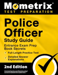 Front cover_Police Officer Exam Study Guide - Police Entrance Prep Book Secrets, Full-Length Practice Test, Detailed Answer Explanations