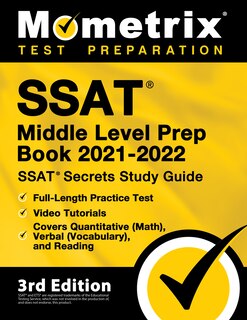 Front cover_SSAT Middle Level Prep Book 2021-2022 - SSAT Secrets Study Guide, Full-Length Practice Test, Video Tutorials, Covers Quantitative (Math), Verbal (Vocabulary), and Reading
