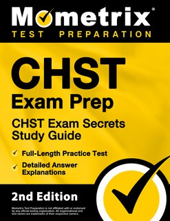 Front cover_CHST Exam Prep - CHST Exam Secrets Study Guide, Full-Length Practice Test, Detailed Answer Explanations