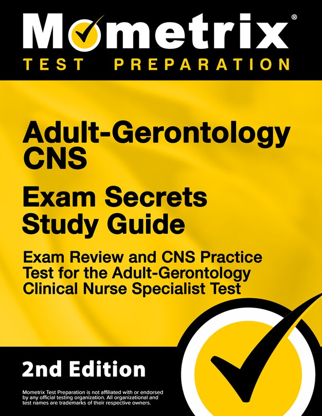 Front cover_Adult-Gerontology Cns Exam Secrets Study Guide - Exam Review and Cns Practice Test For the Adult-Gerontology Clinical Nurse Specialist Test