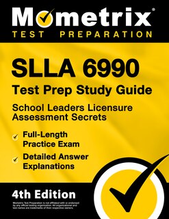 Front cover_Slla 6990 Test Prep Study Guide 2024-2025 - School Leaders Licensure Assessment Secrets, 3 Full-Length Practice Exams, Detailed Answer Explanations