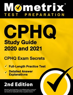 CPHQ Study Guide 2020 and 2021 - CPHQ Exam Secrets, Full-Length Practice Exam, Detailed Answer Explanations: []