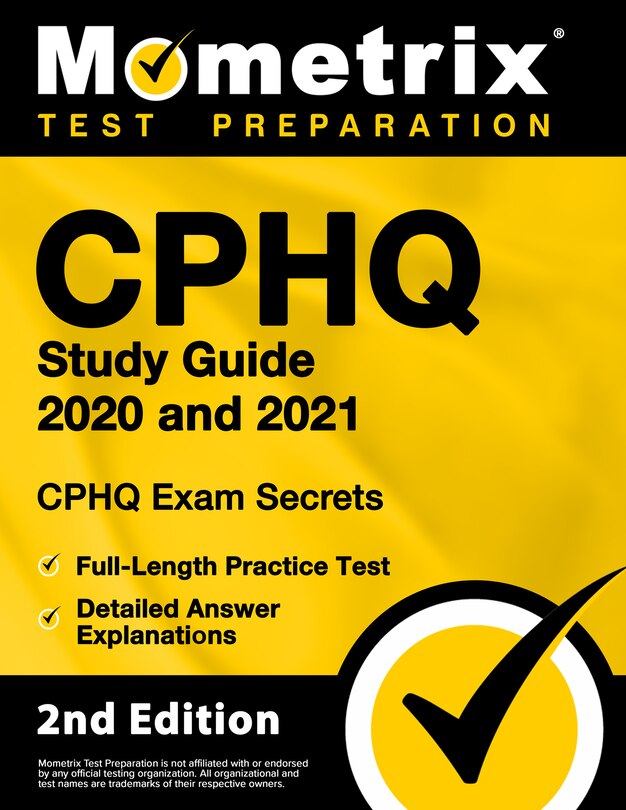 CPHQ Study Guide 2020 and 2021 - CPHQ Exam Secrets, Full-Length Practice Exam, Detailed Answer Explanations: []