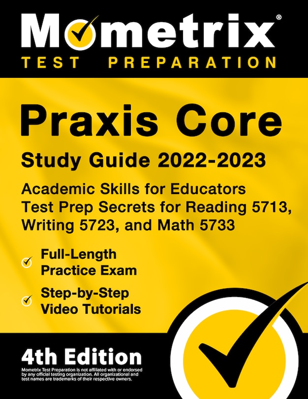 Front cover_Praxis Core Study Guide 2022-2023 - Academic Skills for Educators Test Prep Secrets for Reading 5713, Writing 5723, and Math 5733, Full-Length Practice Exam, Step-By-Step Video Tutorials
