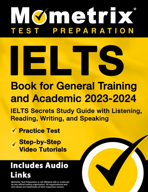 Front cover_Ielts Book for General Training and Academic 2023-2024 - Ielts Secrets Study Guide with Listening, Reading, Writing, and Speaking, Practice Test, Step-By-Step Video Tutorials