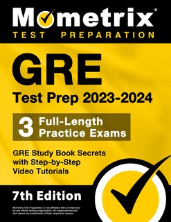 Front cover_GRE Test Prep 2023-2024 - 3 Full-Length Practice Exams, GRE Study Book Secrets with Step-By-Step Video Tutorials