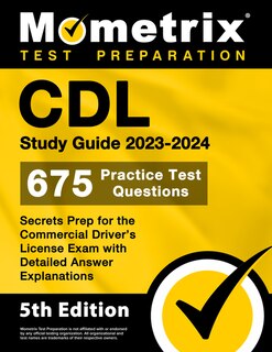 Couverture_CDL Study Guide 2023-2024 - 675 Practice Test Questions, Secrets Prep for the Commercial Driver's License Exam with Detailed Answer Explanations