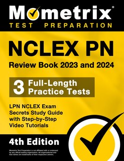 Front cover_NCLEX PN Review Book 2023 and 2024 - 3 Full-Length Practice Tests, LPN NCLEX Exam Secrets Study Guide with Step-By-Step Video Tutorials