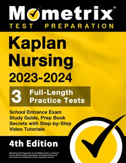 Front cover_Kaplan Nursing School Entrance Exam Study Guide 2023-2024 - 3 Full-Length Practice Tests, Prep Book Secrets with Step-By-Step Video Tutorials