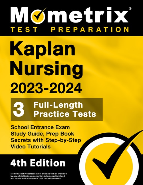 Front cover_Kaplan Nursing School Entrance Exam Study Guide 2023-2024 - 3 Full-Length Practice Tests, Prep Book Secrets with Step-By-Step Video Tutorials
