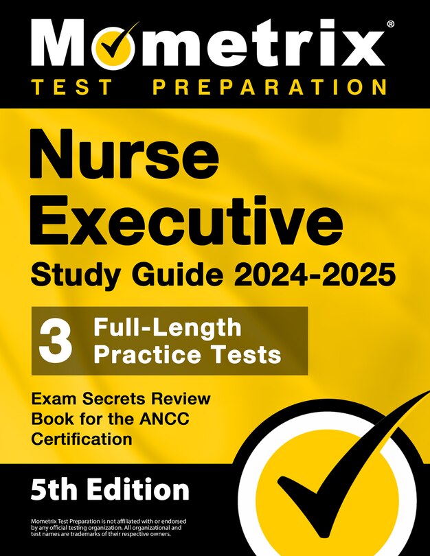 Front cover_Nurse Executive Study Guide 2024-2025 - 3 Full-Length Practice Tests, Exam Secrets Review Book for the Ancc Certification