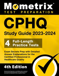 Front cover_Cphq Study Guide 2023-2024 - 4 Full-Length Practice Tests, Exam Secrets Prep with Detailed Answer Explanations for the Certified Professional in Healthcare Quality