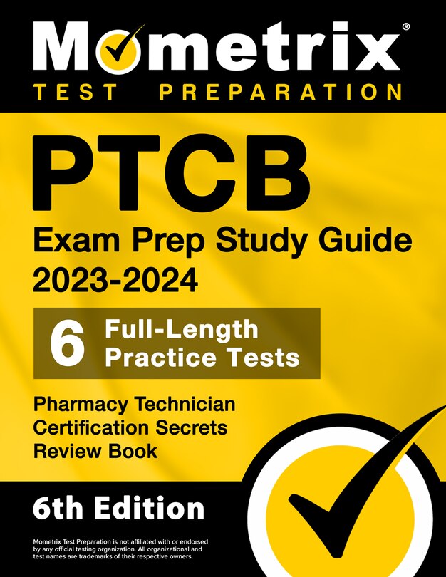 Front cover_Ptcb Exam Prep Study Guide 2023-2024 - 6 Full Length Practice Tests, Pharmacy Technician Certification Secrets Review Book