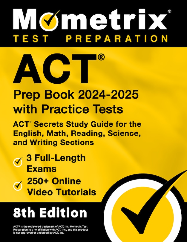 Front cover_ACT Prep Book 2024-2025 with Practice Tests - 3 Full-Length Exams, 250+ Online Video Tutorials, ACT Secrets Study Guide for the English, Math, Reading, Science, and Writing Sections