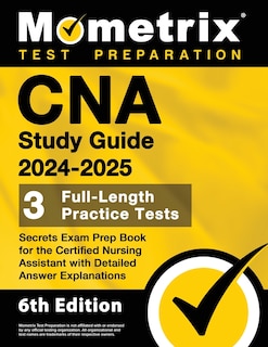 Front cover_CNA Study Guide 2024-2025 - 3 Full-Length Practice Tests, Secrets Exam Prep Book for the Certified Nursing Assistant with Detailed Answer Explanations
