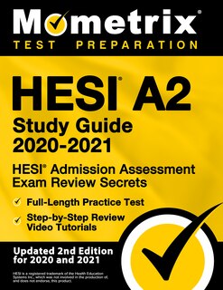 Hesi A2 Study Guide 2020-2021 - Hesi Admission Assessment Exam Review Secrets, Full-Length Practice Test, Step-by-Step Review Video Tutorials: [Updated 2nd Edition For 2020 and 2021]