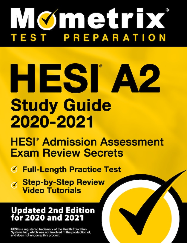 Hesi A2 Study Guide 2020-2021 - Hesi Admission Assessment Exam Review Secrets, Full-Length Practice Test, Step-by-Step Review Video Tutorials: [Updated 2nd Edition For 2020 and 2021]