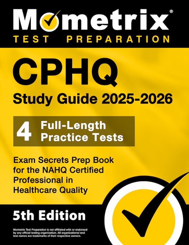 Front cover_Cphq Study Guide 2025-2026 - 4 Full-Length Practice Tests, Exam Secrets Prep Book for the Nahq Certified Professional in Healthcare Quality