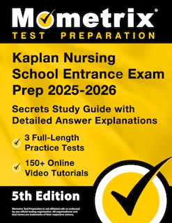Front cover_Kaplan Nursing School Entrance Exam Prep 2025-2026 - 3 Full-Length Practice Tests, 150+ Online Video Tutorials, Secrets Study Guide with Detailed Answer Explanations