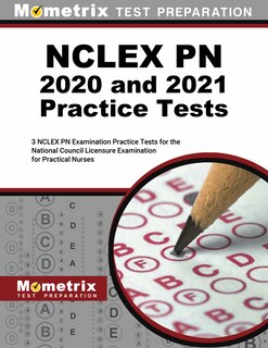 NCLEX PN 2020 and 2021 Practice Tests - 3 NCLEX PN Examination Practice Tests For the National Council Licensure Examination For Practical Nurses: [Updated to the New Outline]