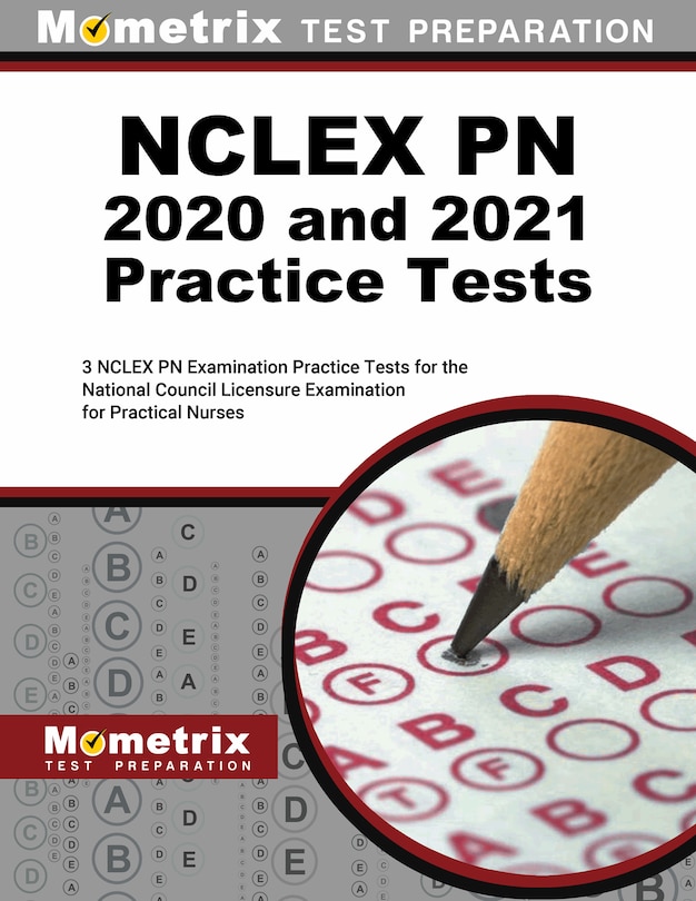 NCLEX PN 2020 and 2021 Practice Tests - 3 NCLEX PN Examination Practice Tests For the National Council Licensure Examination For Practical Nurses: [Updated to the New Outline]