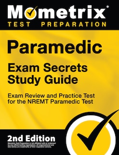 Paramedic Exam Secrets Study Guide - Exam Review and Practice Test for the NREMT Paramedic Test: []