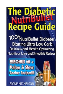 Couverture_The Diabetic NutriBullet Recipe Guide