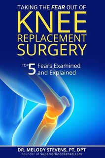 Front cover_Taking the FEAR Out of Knee Replacement Surgery