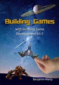 Front cover_Building Games with Scrolling Game Development Kit 2