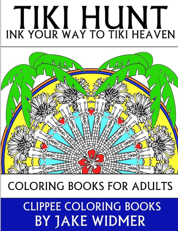 Front cover_Tiki Hunt: Ink Your Way to Tiki Heaven