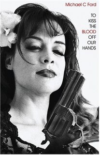 Front cover_To Kiss the Blood Off Our Hands