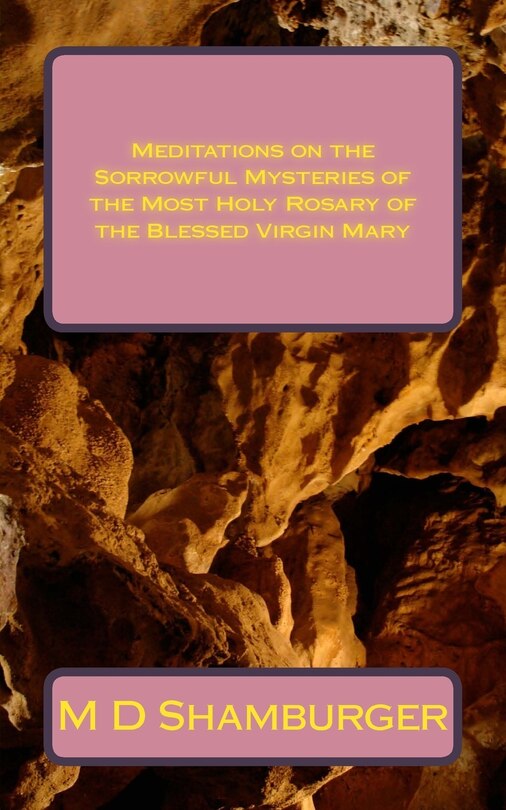 Front cover_Meditations on the Sorrowful Mysteries of the Most Holy Rosary of the Blessed Virgin Mary