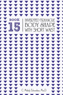 Front cover_Book 15 - Inverted Triangle Body Shape with a Short-Waistplacement
