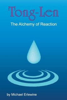 Tong-Len: The Alchemy of Reactions: The Alchemy of Reactions