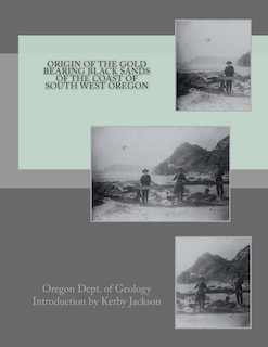 Front cover_Origin of the Gold Bearing Black Sands of the Coast of South West Oregon
