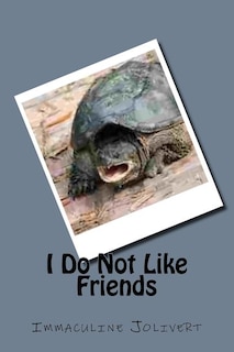 I Do Not Like Friends