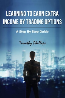 Front cover_Learning To Earn Extra Incom By Trading Options
