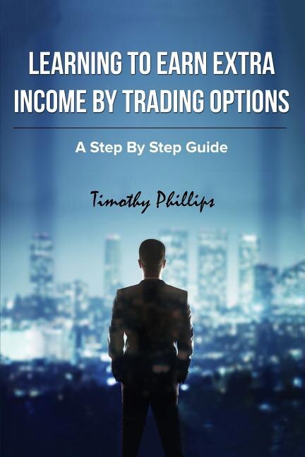 Front cover_Learning To Earn Extra Incom By Trading Options