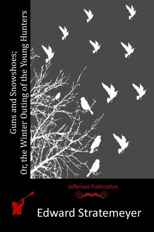 Front cover_Guns and Snowshoes; Or, the Winter Outing of the Young Hunters