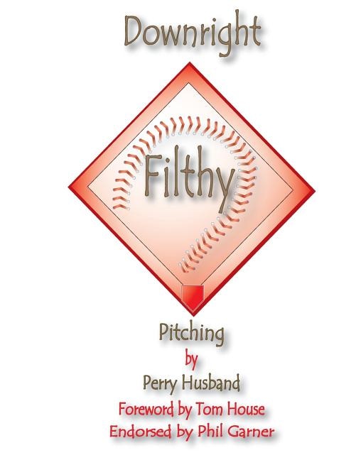 Downright Filthy Pitching Book 1: The Science Of Effective Velocity