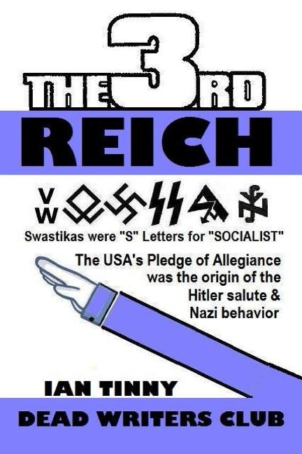 Couverture_THIRD REICH - Swastikas were S letters for SOCIALIST - the USA's Pledge of Allegiance was the origin of Hitler salutes & Nazi behavior