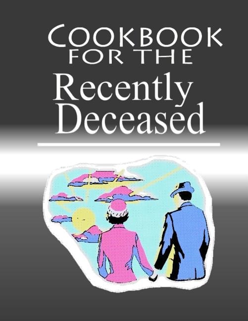Front cover_Cookbook For The Recently Deceased
