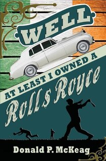 Front cover_Well, At Least I Owned A Rolls Royce