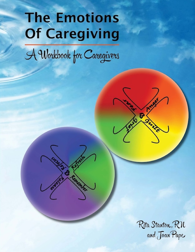 Emotions of Caregiving: A Workbook for Caregivers