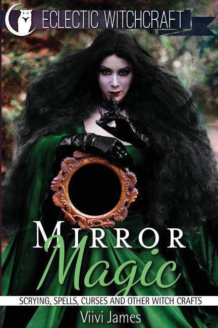 Couverture_Mirror Magic (scrying, Spells, Curses And Other Witch Crafts)